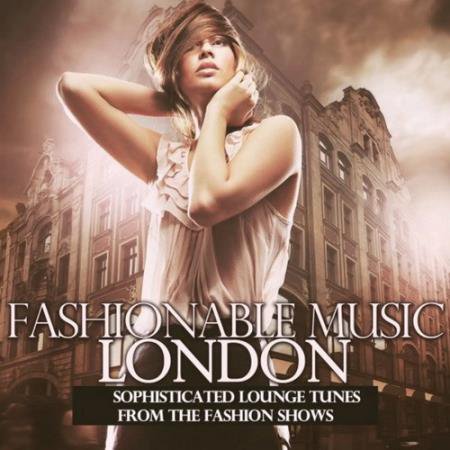 Fashionable Music London (Sophisticated Lounge Tunes from the Fashion Shows) (2022) AAC