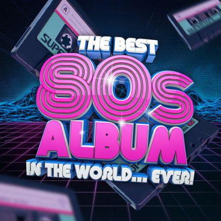 The Best 80s Album In The World Ever! (2021) FLAC