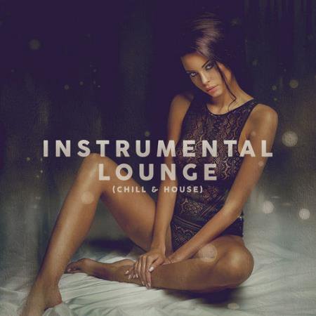 Instrumental Lounge (Chill and House) (2021) FLAC