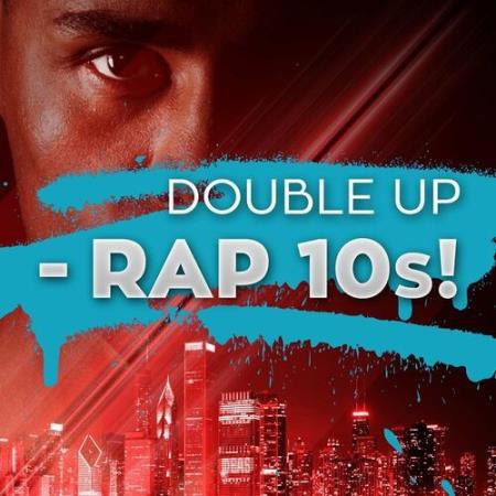 Double Up - Rap 10s! (2022)