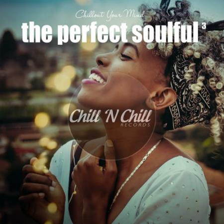 The Perfect Soulful Vol. 3 (Chillout Your Mind) (2022) AAC