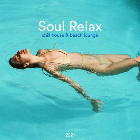 Soul Relax Chill House Beach Lounge 2021 (2021)