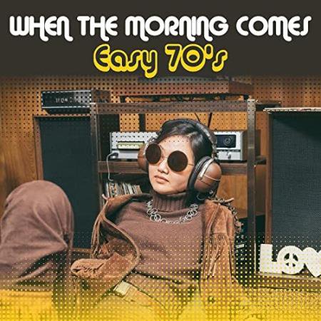 When the Morning Comes - Easy 70s (2021)