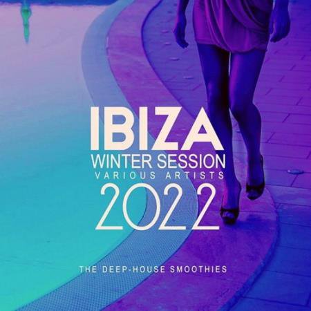 Ibiza Winter Session 2022 The Deep-House Smoothies (2021)