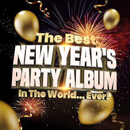 The Best New Years Party Album In The World...Ever! (2021) FLAC