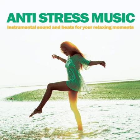 Anti Stress Music Instrumental sound and beats for your relaxing moments (2022) AAC