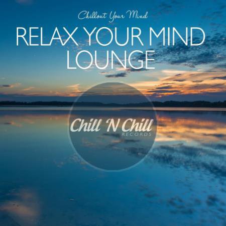 Relax Your Mind Lounge: Chillout Your Mind (2020)