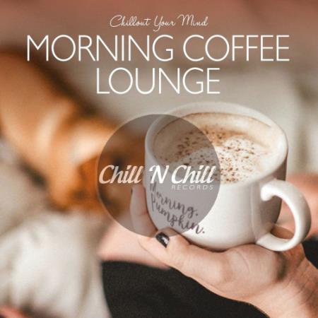 Morning Coffee Lounge: Chillout Your Mind (2020)