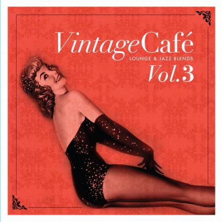 Vintage Cafe Vol. 3 - Lounge and Jazz Blends (2010) FLAC
