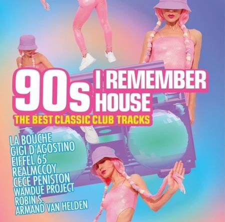 90s I Remember House-The Best Classic Club Tracks (2022)